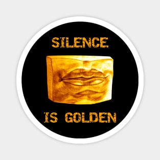 "Silence is golden" Pring Magnet